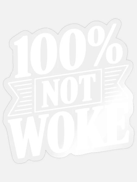 100 % nicht woke - Sticker Größe S (10 x 10 cm) - Transparent glänzend