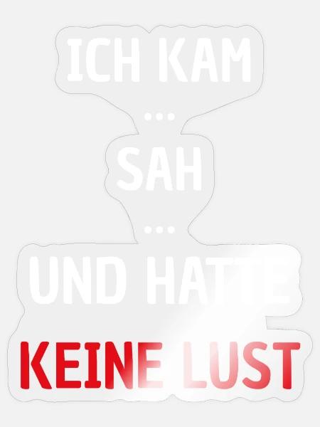 Ich kam sah keine Lust - Sticker Größe S (10 x 10 cm) - Transparent glänzend