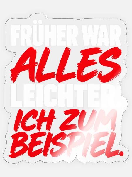 Früher War Alles Leichter Ich Zum Beispiel Spruch  - Sticker Größe S (10 x 10 cm) - Transparent glänzend