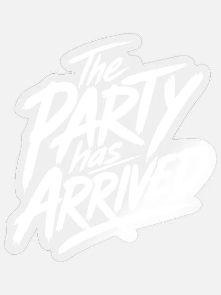 The Party Has Arrived - Sticker Größe S (10 x 10 cm) - Transparent glänzend