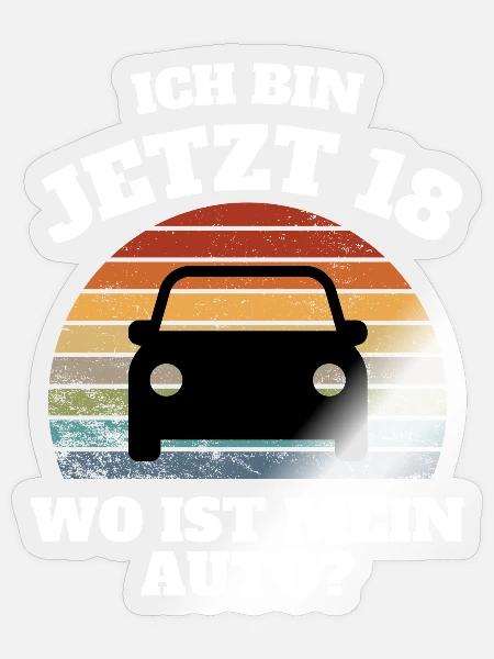 Ich bin jetzt 18 wo ist mein Auto! 18. Geburtstag - Sticker Größe S (10 x 10 cm) - Transparent glänzend