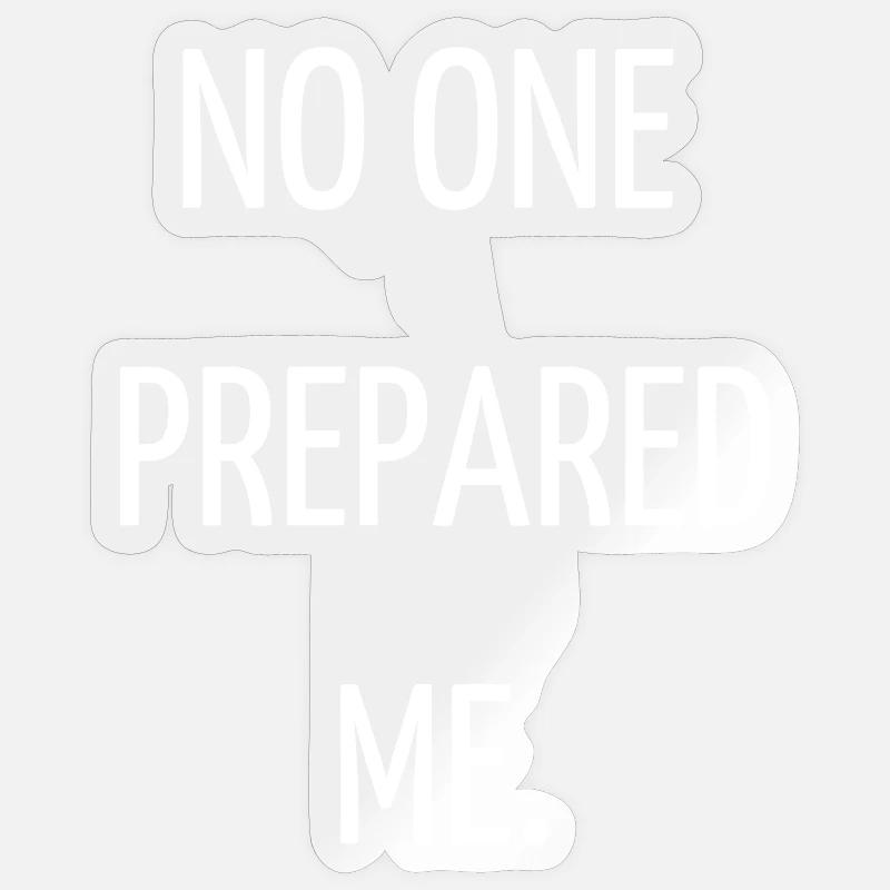 No one prepared me - Sticker taille S (10 x 10 cm) - brillant transparent