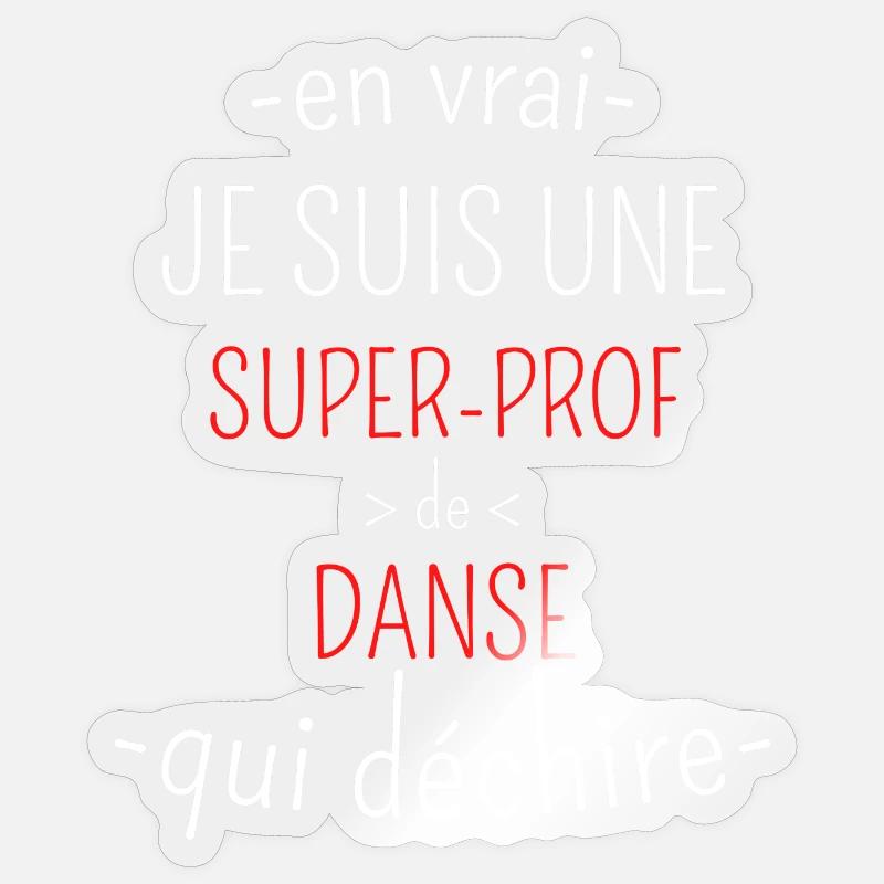 Super Prof de Danse qui Déchire - Sticker taille S (10 x 10 cm) - brillant transparent