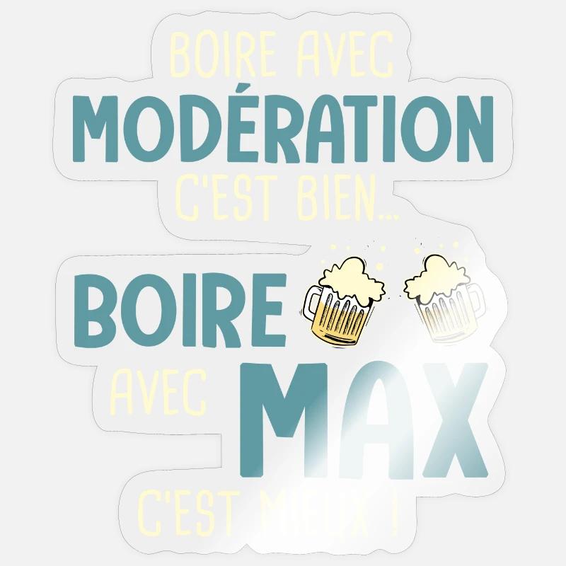 maxime modération boire avec max c'est mieux Sticker taille S (10 x 10 cm)