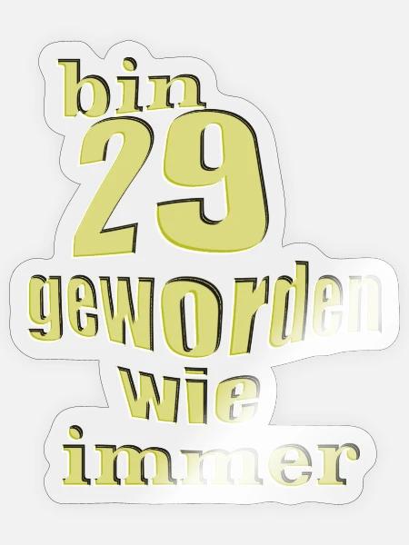 bin 29 geworden 2 - Sticker Größe S (10 x 10 cm) - Transparent glänzend