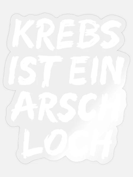 Krebs ist ein Arschloch ! - Sticker Größe S (10 x 10 cm) - Transparent glänzend