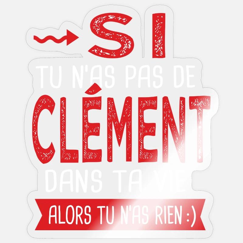 Clément Si tu n as pas un bruno Cadeau Clement - Sticker taille S (10 x 10 cm) - brillant transparent