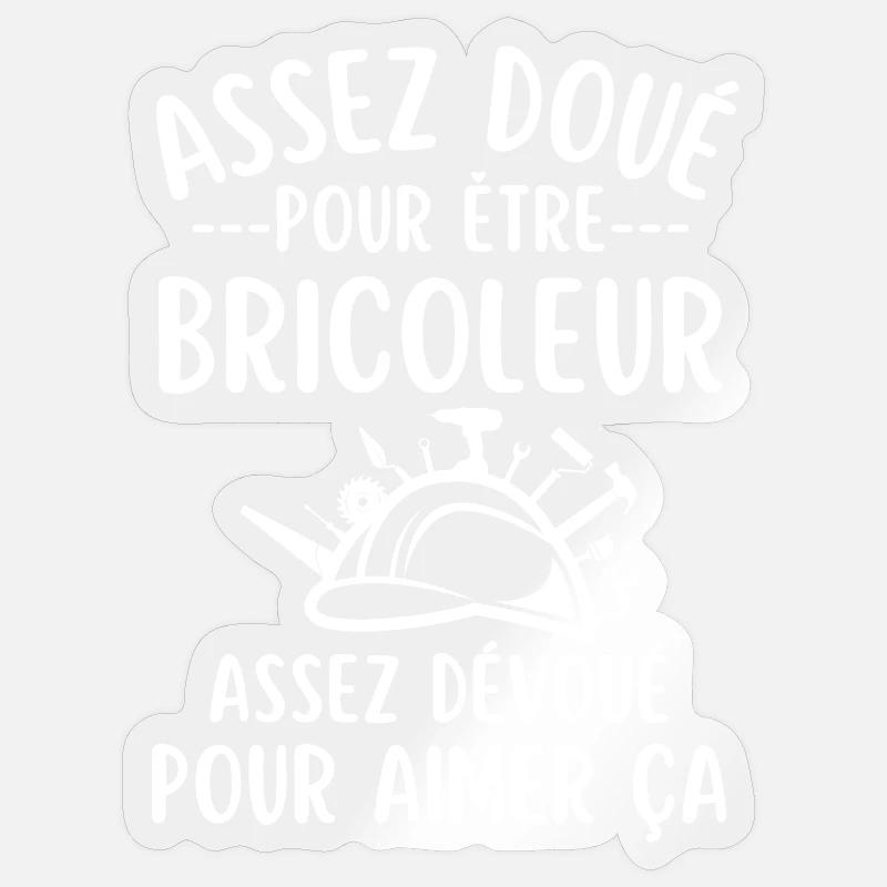 Bricoleur bricolage - Sticker taille S (10 x 10 cm) - brillant transparent