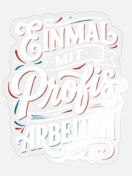 Einmal mit Profis Arbeiten - Sticker Größe S (10 x 10 cm) - Transparent glänzend