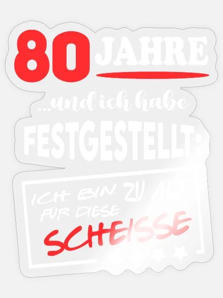 80 Jahre Zu alt für die Scheiße Geburtstag - Sticker Größe S (10 x 10 cm) - Transparent glänzend