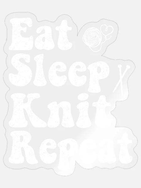 Eat Sleep Knit Repeat - Sticker Größe S (10 x 10 cm) - Transparent glänzend