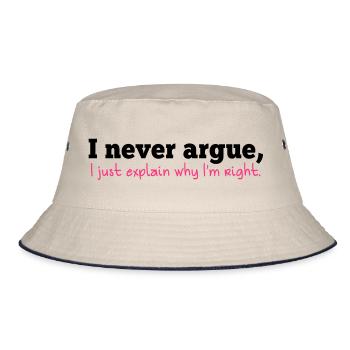 Ich Diskutiere nie, ich erklären, warum ich Recht - Bucket Hat - Natur/Navy - Vorne