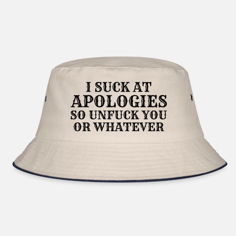 Ich sauge bei Entschuldigungen, also dich nicht oder was auch immer Bucket Hat