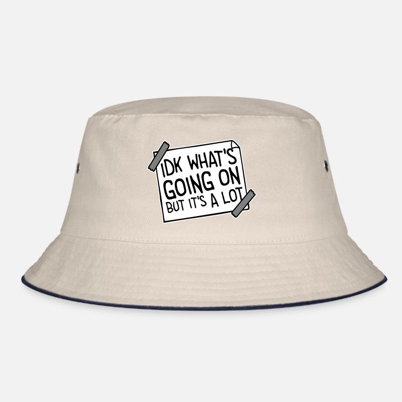 Idk What's Going On But It's A Lot Overwhelmed Bucket Hat
