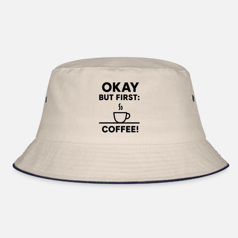 Okay But First Coffee Bucket Hat