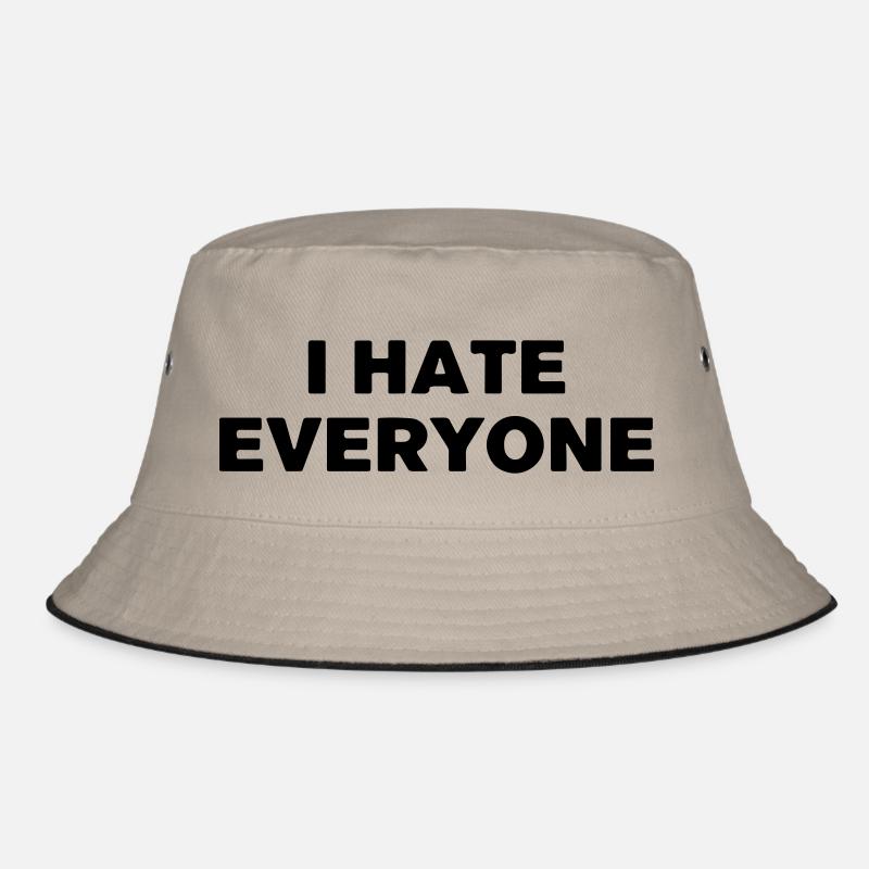 I hate everyone. Bucket Hat