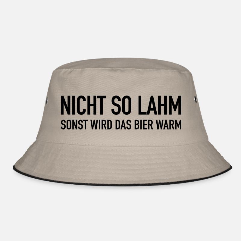 Nicht SO - Sonst WIr Das Bier Warm Bucket Hat