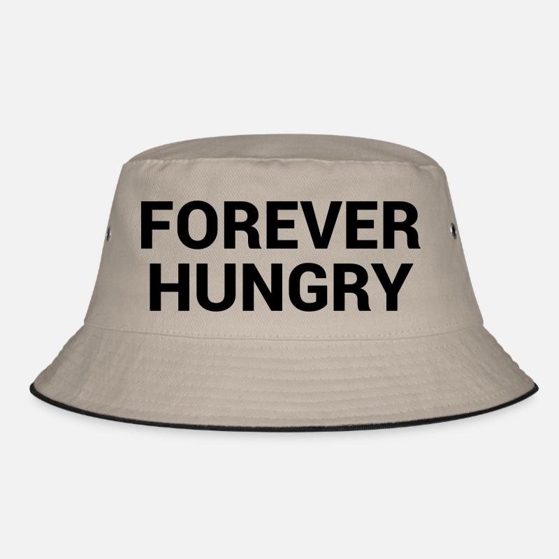 forever hungry Bucket Hat