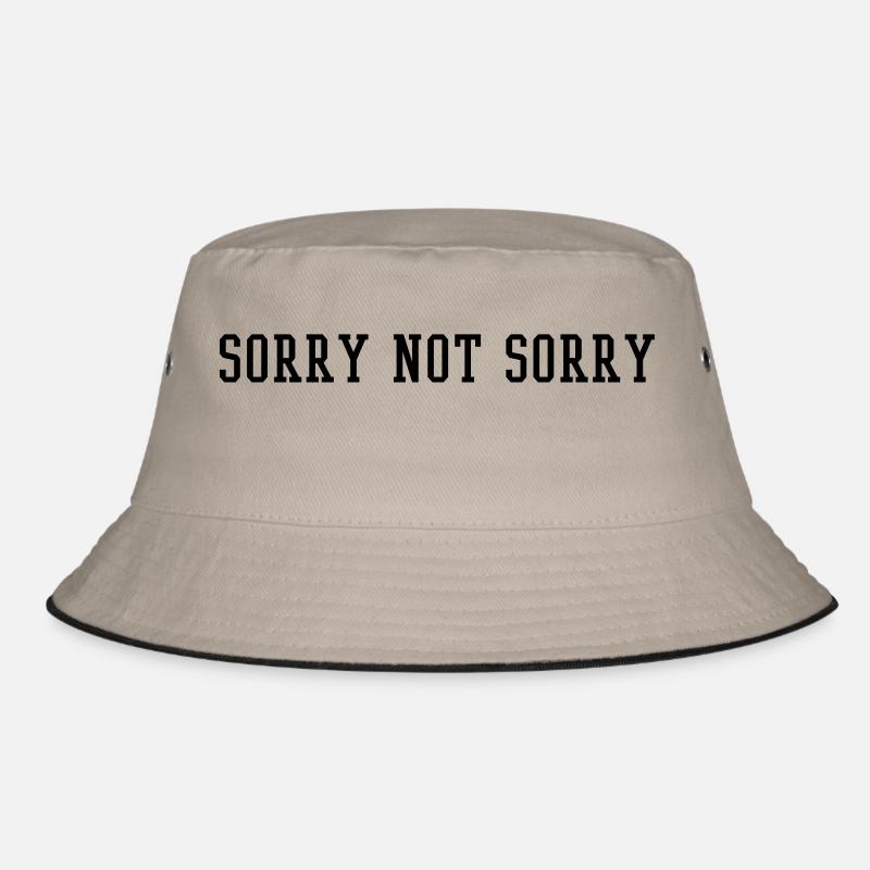 sorry not sorry Bucket Hat