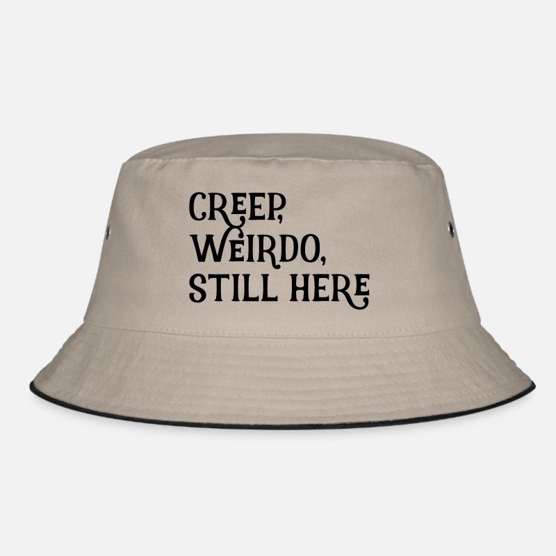 creep, weirdo, still here Bucket Hat