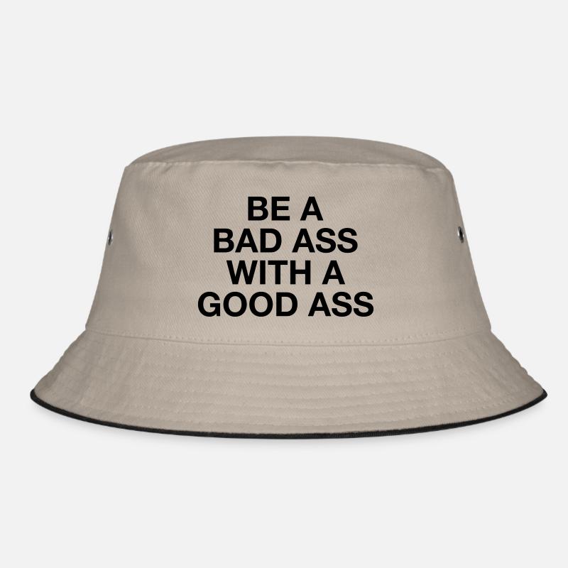 BE A BAD ASS WITH A GOOD ASS Bucket Hat