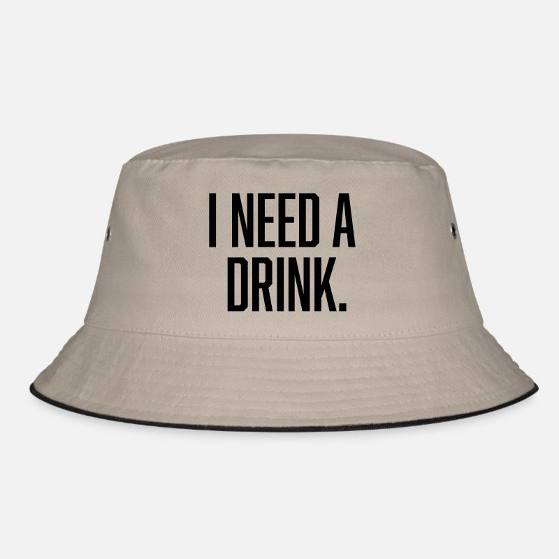 i need a drink Bucket Hat