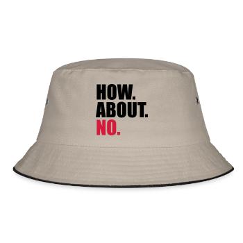 cool how about no saying funny how about n - Bucket Hat - khaki/black - Front