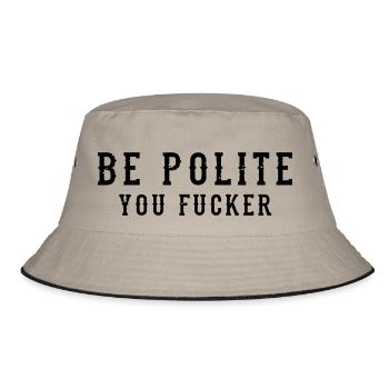 Be Polite - You Fucker - Bucket Hat - khaki/black - Front