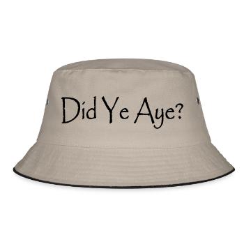 Did Ye Aye? - Bucket Hat - khaki/black - Front