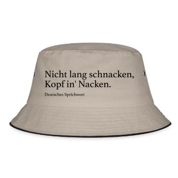 Nicht lang schnacken, Kopf in' Nacken. - Bucket Hat - Khaki/Schwarz - Vorne