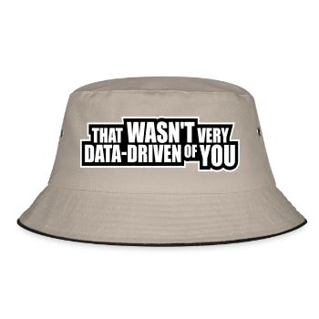 That Wasn't Very Data-Driven Of You Funny Nerd - Bucket Hat - khaki/black - Front