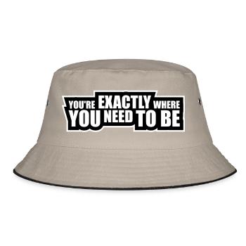 You're Exactly Where You Need To Be Inspiring - Bucket Hat - khaki/black - Front
