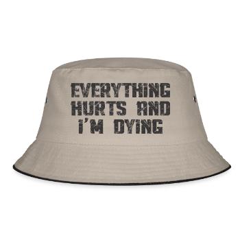 EVERYTHING HURTS AND I'M DYING - Bucket Hat - khaki/black - Front