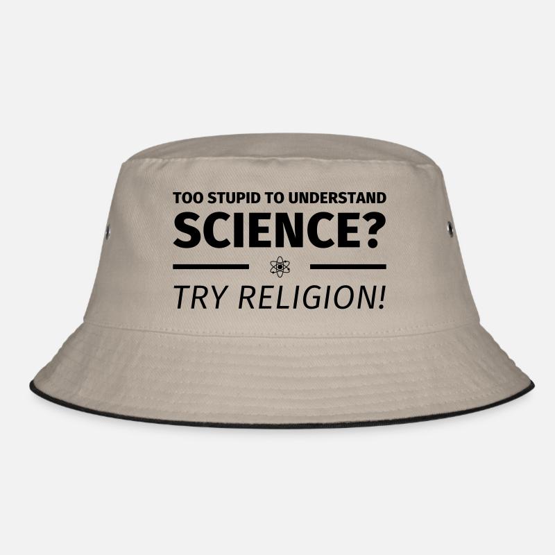 too stupid to understand science? try religion - Bob - kaki/noir