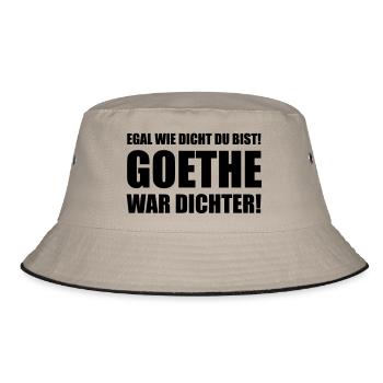 Egal wie dicht du bist! Goethe war dichter! - Bucket Hat - khaki/black - Front