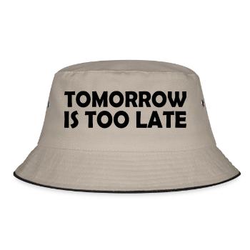 Tomorrow is too late - Bucket Hat - khaki/black - Front