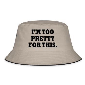 I'M TOO PRETTY FOR THIS - Bucket Hat - khaki/black - Front