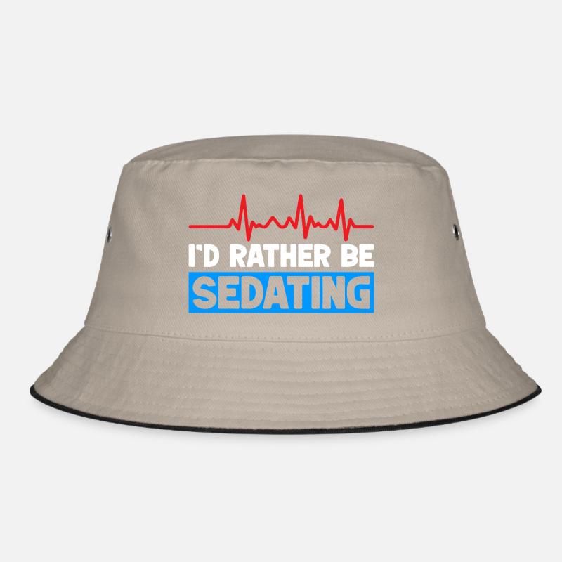 Anesthesiologist Rather Be Sedating Anesthesia Bucket Hat