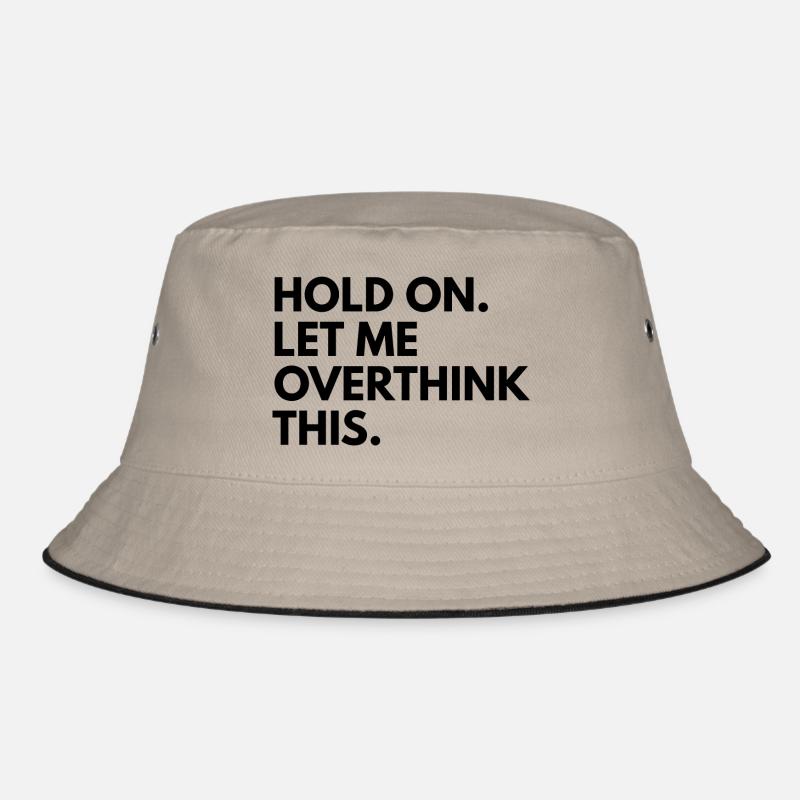 Hold on. let me overthink this - Bucket Hat - Khaki/Schwarz