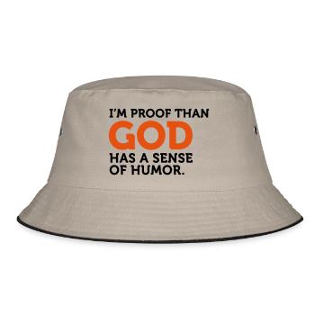 God has a sense of humor. I am the proof! - Bucket Hat - khaki/black - Front