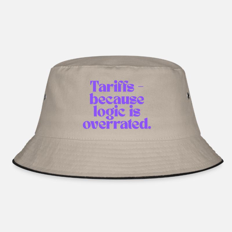 Tariffs - because logic is overrated! Bucket Hat