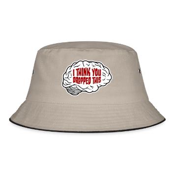 I Think You Dropped This Brain Sarcasm Humor - Bucket Hat - khaki/black - Front