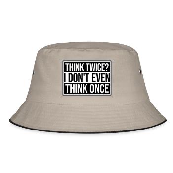 Think Twice? I Don't Even Think Once Lustig Spruch - Bucket Hat - khaki/black - Front