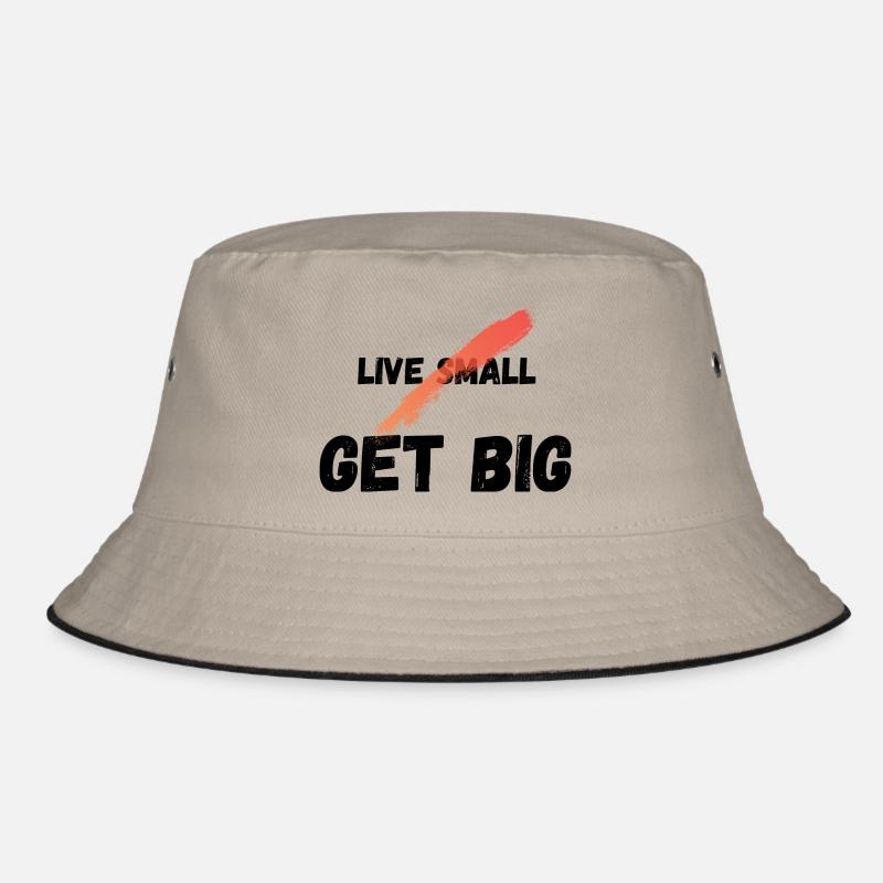 Live small get big Bucket Hat