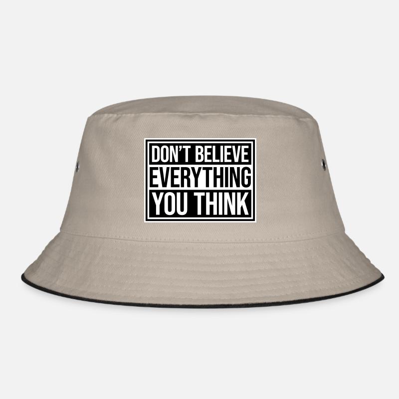 Don't Believe Everything You Think Saying Wisdom Bucket Hat