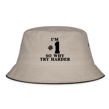I'm # 1 So why try harder - Bucket Hat - khaki/black - Front