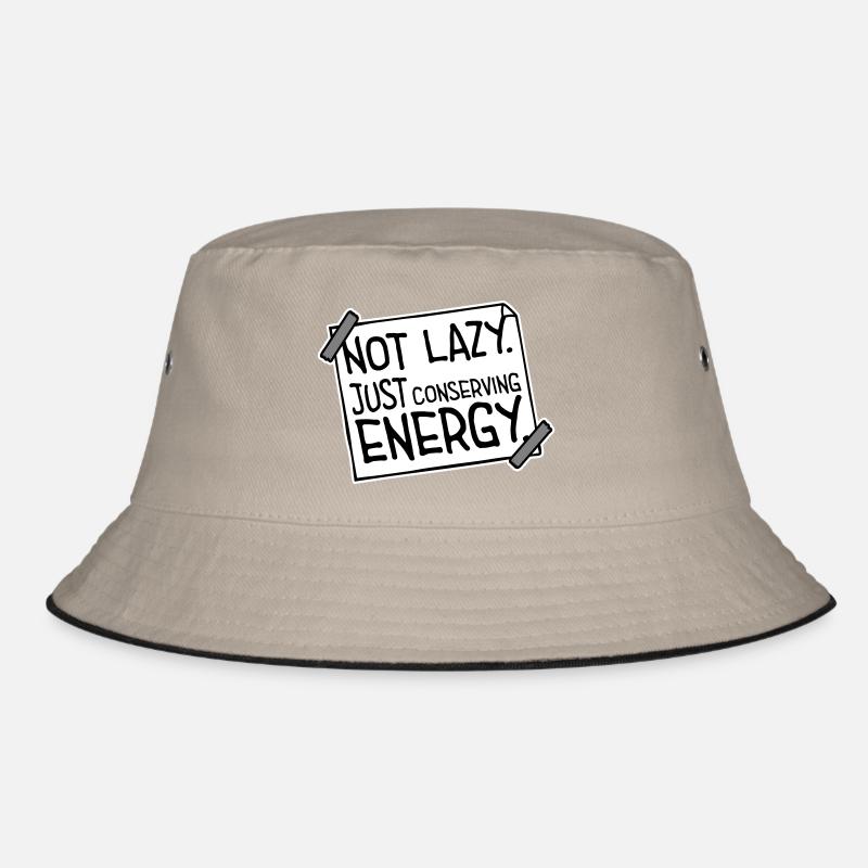 Not Lazy Just Conserving Energy Funny Lazy Saying Bucket Hat