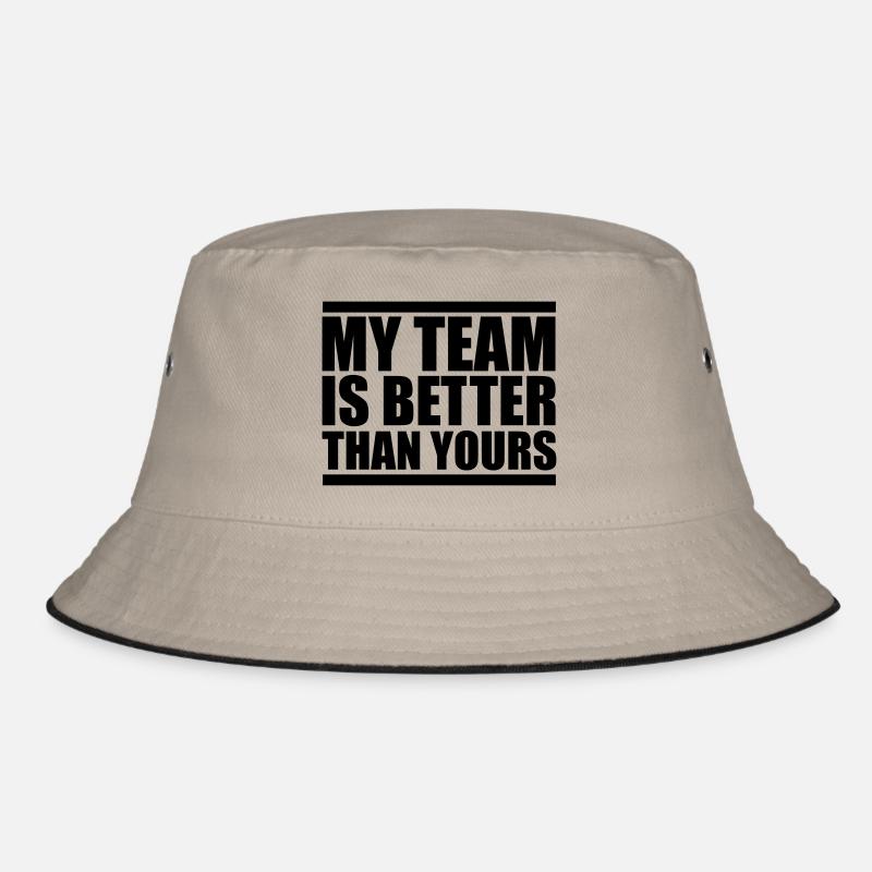 my team is better design Bucket Hat