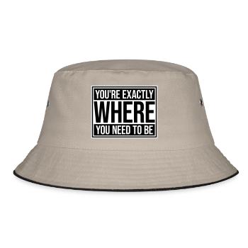 You're Exactly Where You Need To Be Inspiring - Bucket Hat - khaki/black - Front