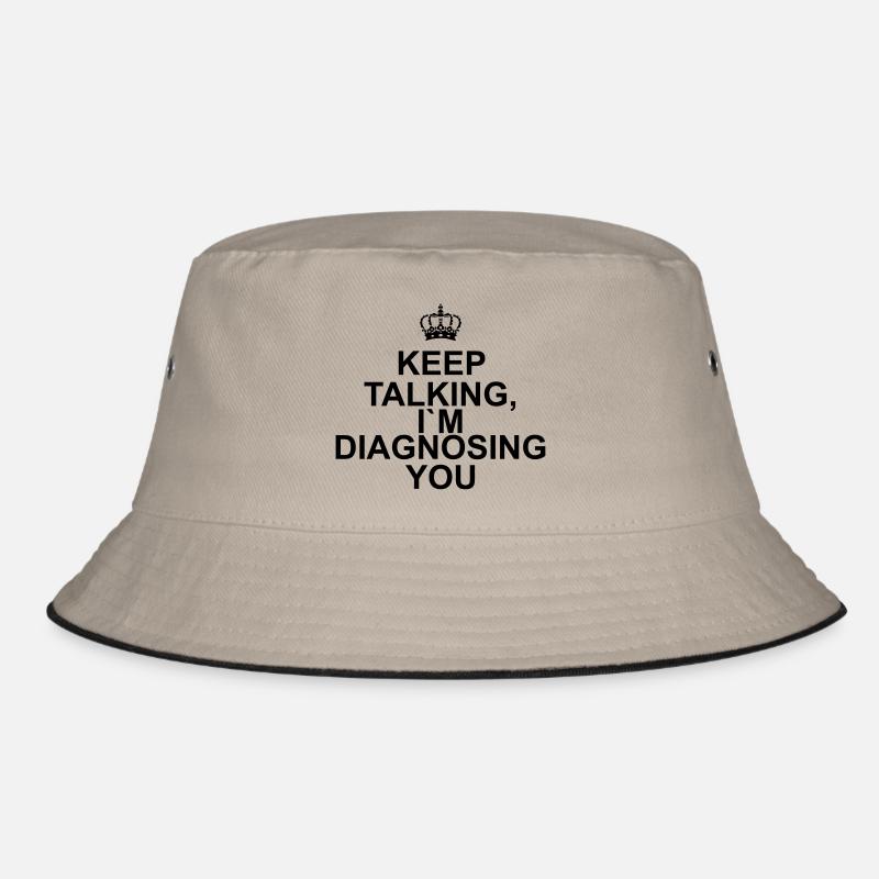 Keep talking I`m diagnosing you Bucket Hat
